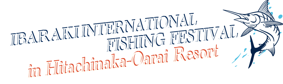 IBARAKI INTERNATIONAL FISHING FESTIVAL in Hitachinaka-Oarai Resort
