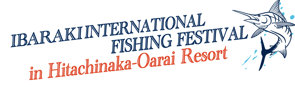 IBARAKI INTERNATIONAL FISHING FESTIVAL in Hitachinaka-Oarai Resort